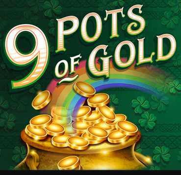 9 Pots of Gold